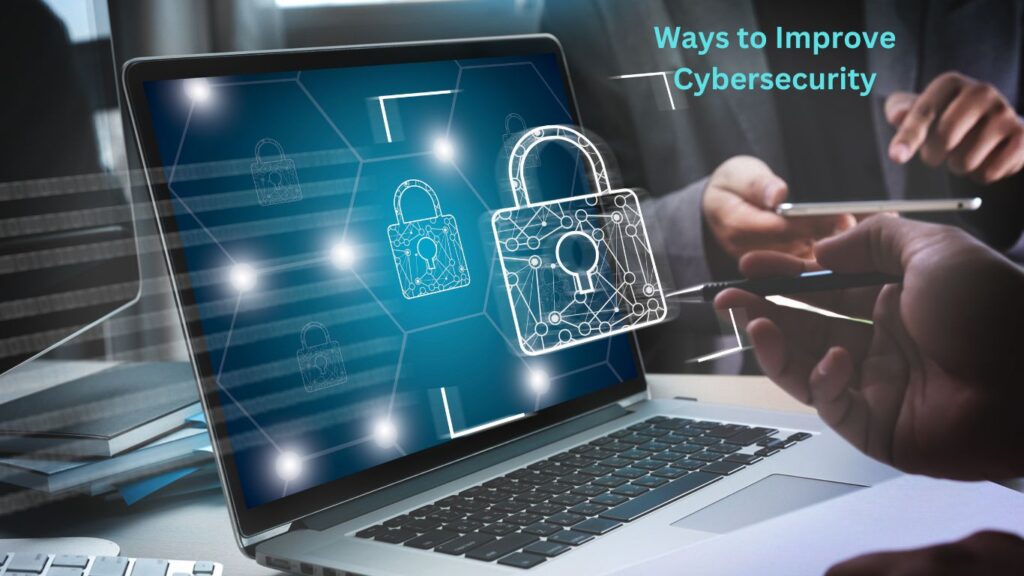 Ways to Improve Cybersecurity